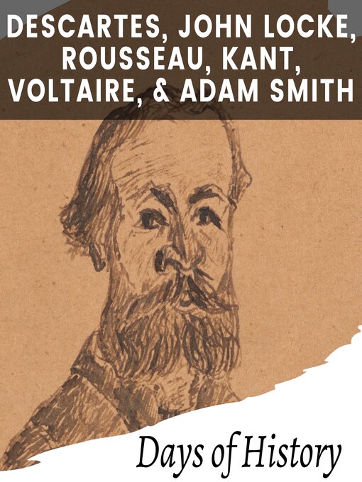 Title details for Descartes,  John Locke, Rousseau, Kant, Voltaire, and Adam Smith by Days of History - Available